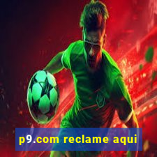 p9.com reclame aqui